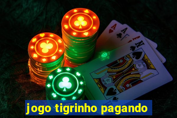 jogo tigrinho pagando